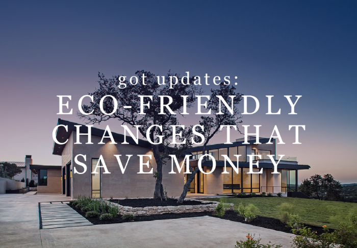 Modern home exterior with text overlay, "Got Updates: Eco-Friendly Changes That Save Money"