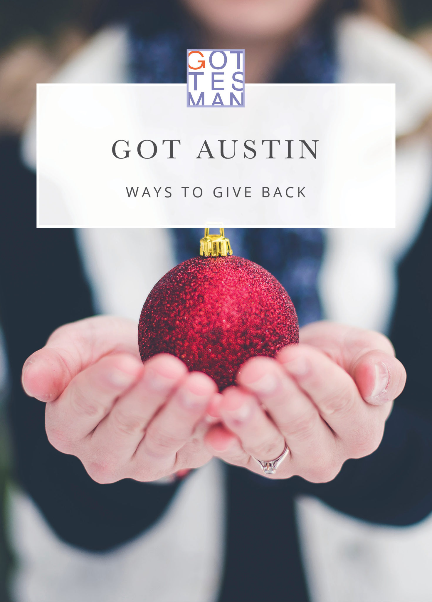 Up close hands holding an ornament with text overlay, "Got Austin: Ways to Give Back"