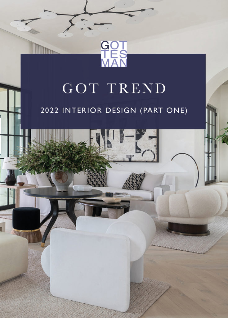 "Got Trend: 2022 Interior Design (Part One)"