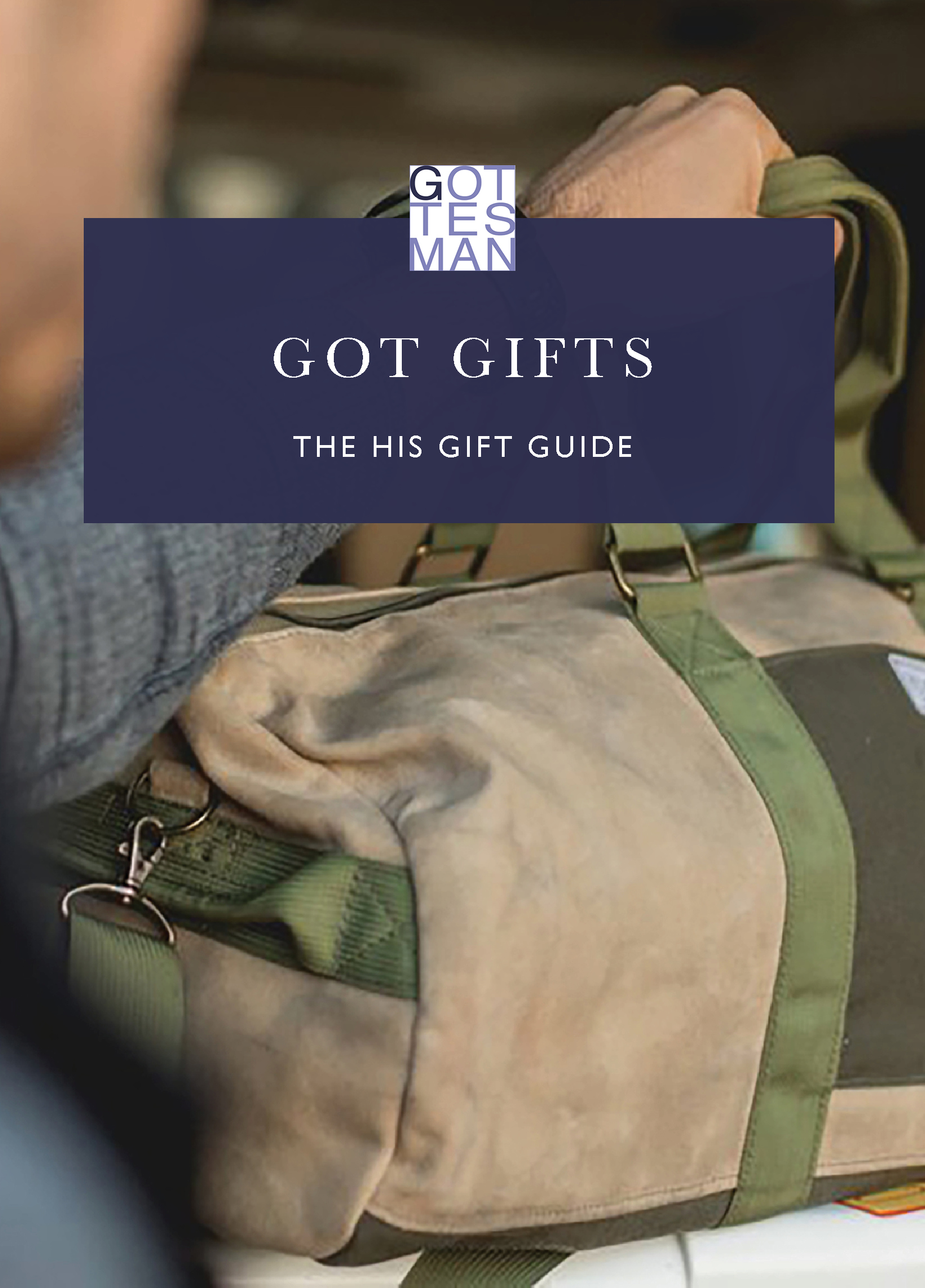"Got Gifts: The His Gift Guide"